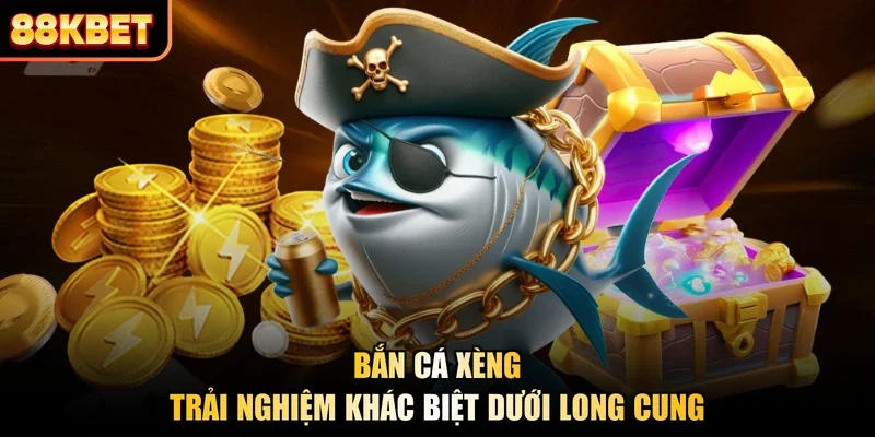 Bắn Cá Xèng - Trải Nghiệm Khác Biệt Dưới Long Cung