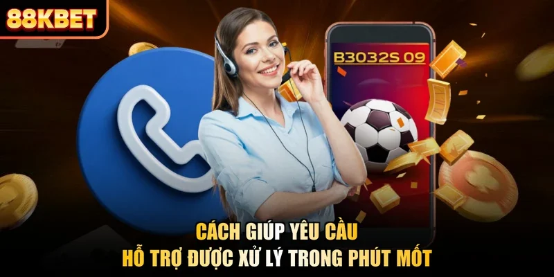 Cách giúp yêu cầu hỗ trợ được xử lý trong phút mốt