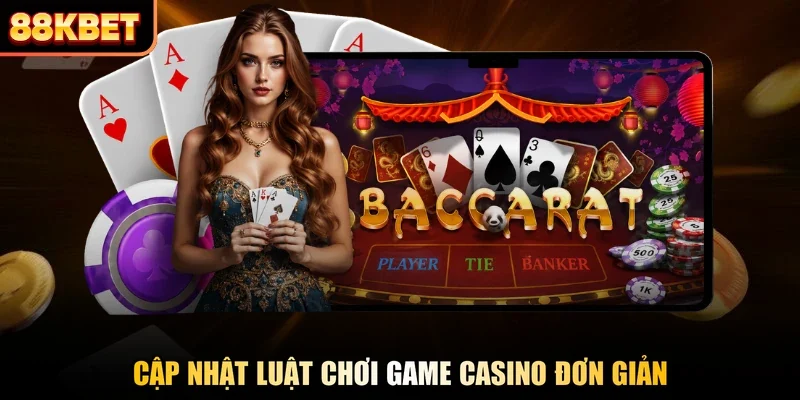 Cập nhật luật chơi game casino đơn giản