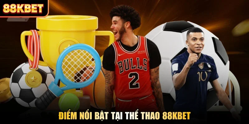 Điểm nổi bật tại thể thao 88KBET