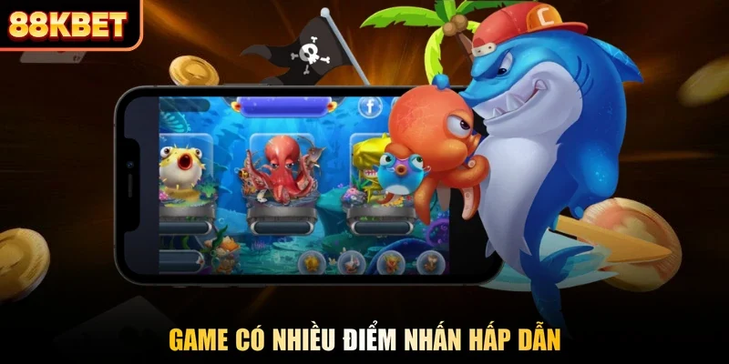 Game có nhiều điểm nhấn hấp dẫn