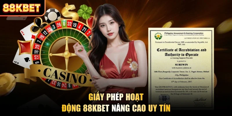 Giấy phép hoạt động 88KBET nâng cao uy tín