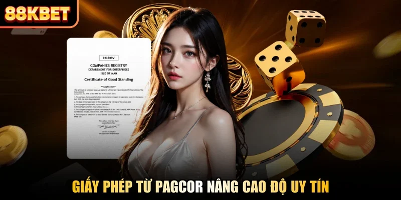 Giấy phép từ PAGCOR nâng cao độ uy tín