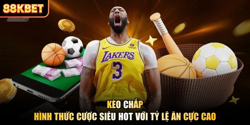 Kèo Chấp - Hình Thức Cược Siêu Hot Với Tỷ Lệ Ăn Cực Cao