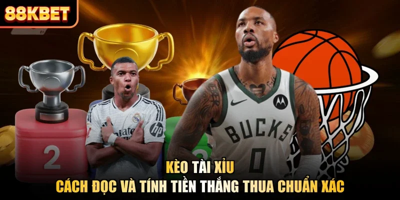 Kèo Tài Xỉu | Cách Đọc Và Tính Tiền Thắng Thua Chuẩn Xác