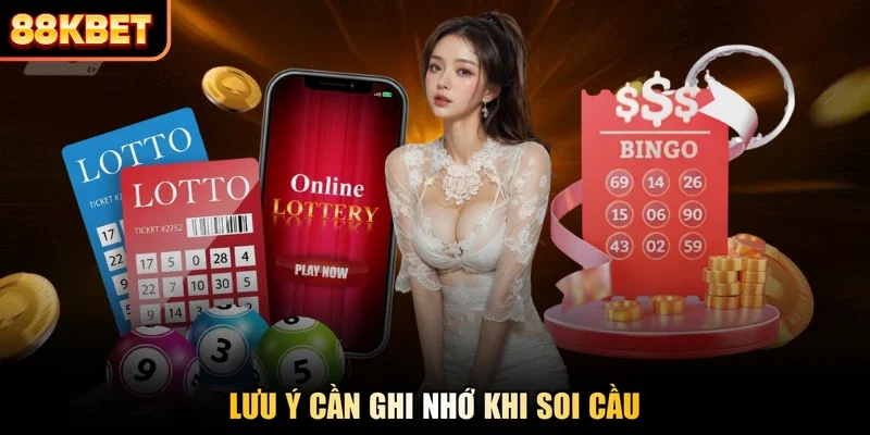 Lưu ý cần ghi nhớ khi soi cầu
