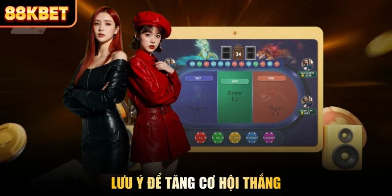 Lưu ý để tăng cơ hội thắng