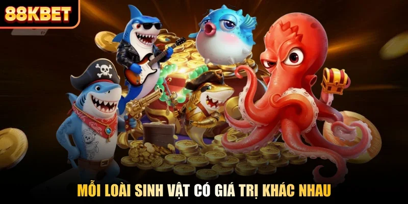 Mỗi loài sinh vật có giá trị khác nhau