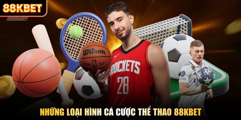 Những loại hình cá cược thể thao 88KBET