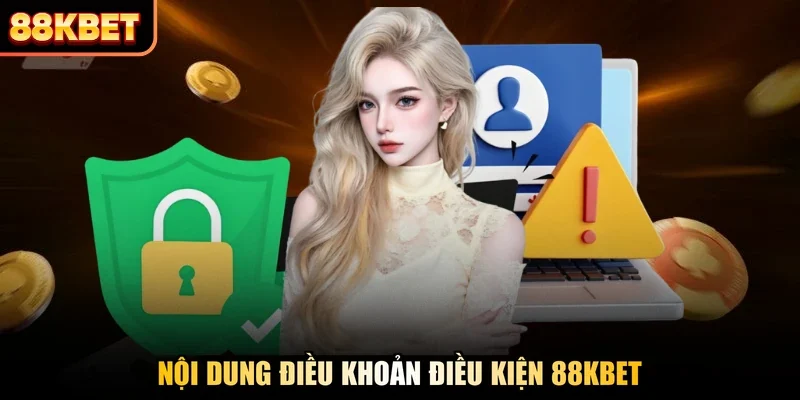 Nội dung điều khoản điều kiện 88KBET