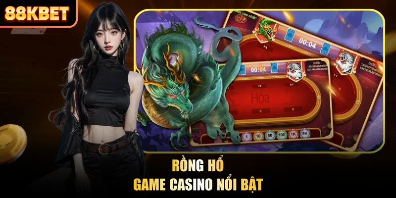 Rồng hổ - Game casino nổi bật