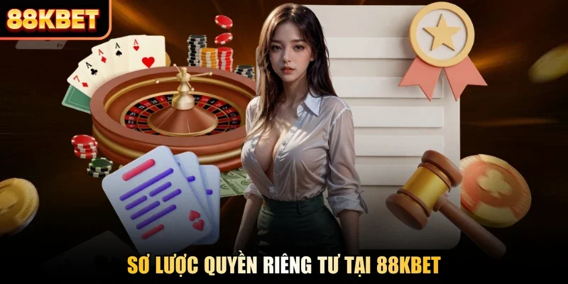 Sơ lược quyền riêng tư tại 88KBET