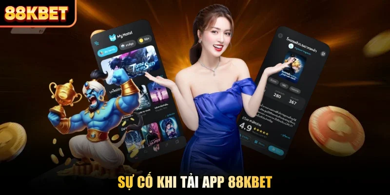 Sự cố khi tải app 88KBET