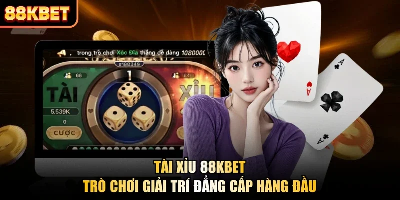 Tài Xỉu 88KBET - Trò Chơi Giải Trí Đẳng Cấp Hàng Đầu