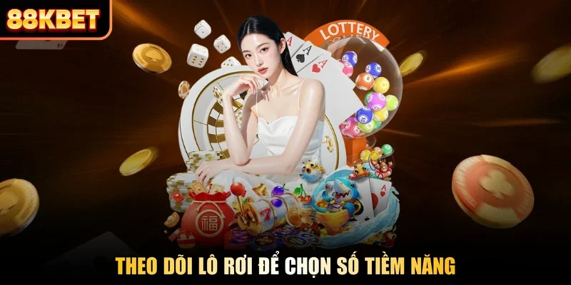 Theo dõi lô rơi để chọn số tiềm năng