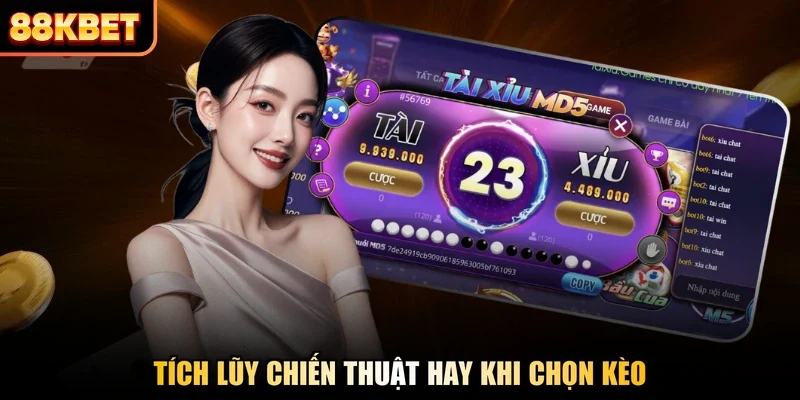 Tích lũy chiến thuật hay khi chọn kèo