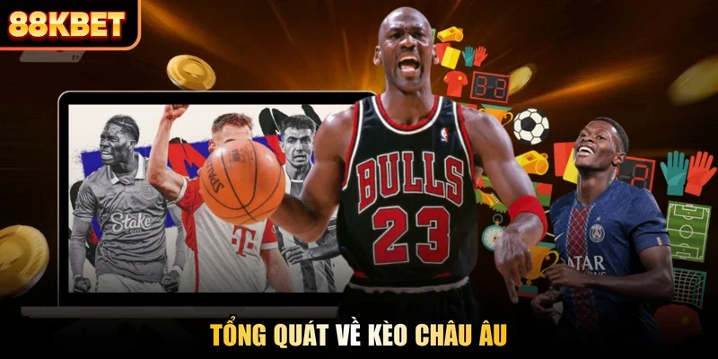 Tổng quát về kèo Châu Âu