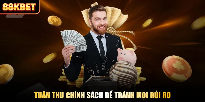 Tuân thủ chính sách để tránh mọi rủi ro